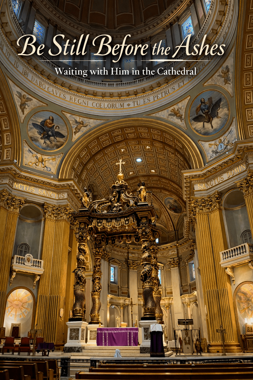 Be Still Before the Ashes: Waiting with Him in the&nbsp;Cathedral