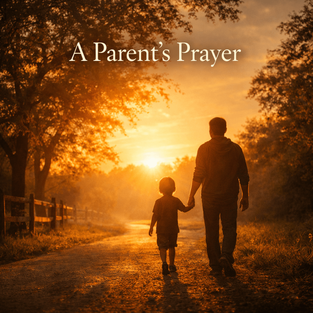 Part II – A Parent’s&nbsp;Prayer